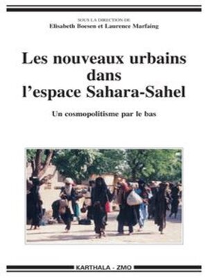 cover image of Les nouveaux urbains dans l'espace Sahara-Sahel Un cosmopolitisme par le bas